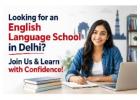 Looking for an English Language School in Delhi? Join Us & Learn with Confidence! 