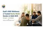 God's Will Wellness a Trusted Nasha Mukti Kendra in Delhi NCR