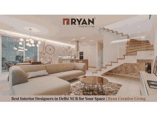 Best Interior Designers in Delhi NCR for Your Space | Ryan Creative Living