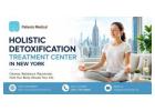 Looking for a Holistic Detoxification Treatment Center in New York?