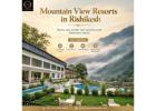 Mountain View Resorts in Rishikesh for a Scenic Escape