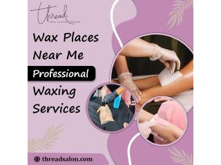 Wax Places Near Me – Professional Waxing Services