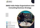 BMGI India Helps Organizations with Consulting Business Strategy 