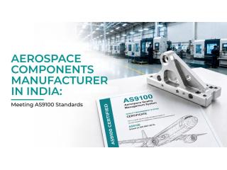 Aerospace Components Manufacturer in India Meeting AS9100 Standards