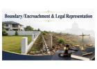 Are You Facing Boundary/Encroachment & Legal Representation Issues?