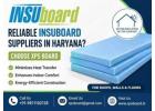 Who Are the Reliable Insuboard Suppliers in Haryana for Better Insulation?