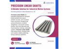 Precision Linear Shafts: A Reliable Solution for Industrial Motion Systems