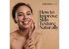 How to Improve Skin Texture Naturally