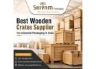 Best Wooden Crates Supplier for Industrial Packaging in India – Shivam Packaging