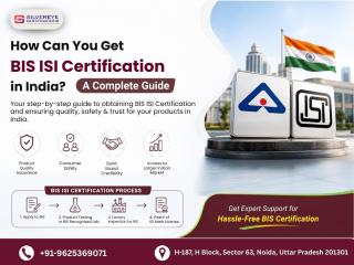 How Can You Get BIS ISI Certification in India? A Complete Guide