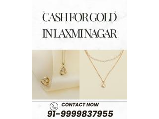 Need Quick Cash For Gold In Laxmi Nagar?