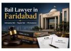 Looking for a Bail Lawyer in Faridabad for Bail Procedures?