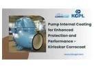 Pump Internal Coating for Enhanced Protection and Performance - Kirloskar Corrocoat