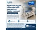 Hyperbaric oxygen therapy for failed skin graft not healing treatment San Rafael Marin County