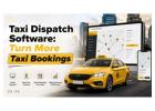 Taxi Dispatch Software: Turn More Taxi Bookings in business operations