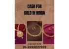 Want To Sell Your Gold For Cash In Noida At Highest Rates?