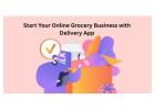 Start Your Online Grocery Business with Delivery App