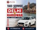 Taxi Service from Delhi to Haridwar | Safe & Comfortable Ride