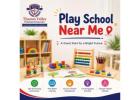Play School Near Me: Find the Right Preschool for Your Child