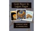 Where To Sell Gold In Lajpat Nagar For Quick Cash?