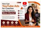 How Can YouTube Ads for Coaches Help You Attract More Clients?