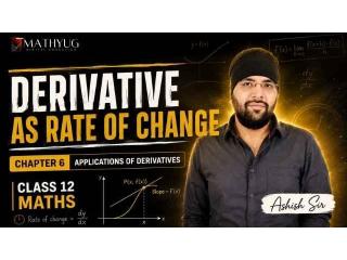 Derivative as Rate of Change | Class 12 Maths | Applications of Derivatives | Ashish Sir