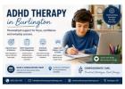 ADHD Therapy in Burlington – Personalized Support for Everyday Challenges