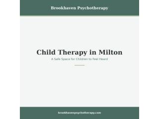 Child Therapy in Milton – A Safe Space for Children to Feel Heard