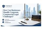 How Can Businesses Handle Corporate Commercial Legal Challenges?