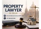 How Can a Property Lawyer in Delhi Help With Property Legal Matters? 