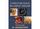 Need Cash For Gold In Lajpat Nagar?