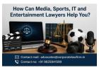 How Can Media, Sports, IT and Entertainment Lawyers Help You? 