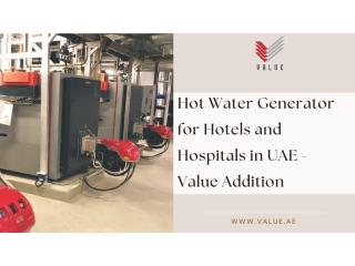 Hot Water Generator for Hotels and Hospitals in UAE - Value Addition