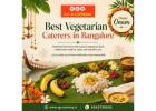 Best Vegetarian Caterers in Bangalore