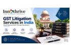 GST Litigation Representation Services for Indian Businesses