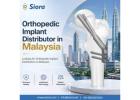 Looking for Orthopedic Implant Distributors in Malaysia