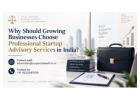 Why Should Growing Businesses Choose Professional Startup Advisory Services in India? 