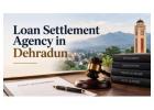 Trusted Loan Settlement Agency in Dehradun for Debt Relief?