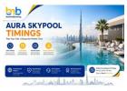 Aura Skypool Timings | Opening Hours & Best Time to Visit Dubai