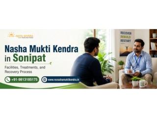 Nasha Mukti Kendra in Sonipat – Treatment, Facilities & Recovery