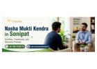 Nasha Mukti Kendra in Sonipat – Treatment, Facilities & Recovery