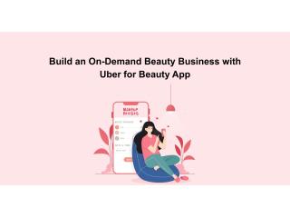 Build an On-Demand Beauty Business with Uber for Beauty App