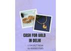 Want To Sell Gold For Money In Delhi?