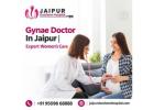 Gynae Doctor In Jaipur | Expert Women’s Care
