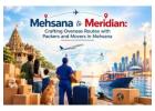 Mehsana to Meridian: Crafting Overseas Routes with Packers and Movers in Mehsana 
