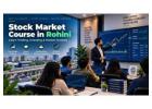 Stock Market Course in Rohini – Learn Trading & Investing