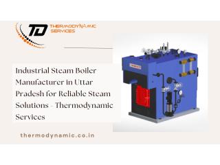 Industrial Steam Boiler Manufacturer in Uttar Pradesh for Reliable Steam Solutions