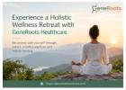 Experience a Holistic Wellness Retreat with GeneRoots Healthcare 