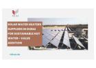 Solar Water Heaters Suppliers in Dubai for Sustainable Hot Water