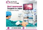 Best Laparoscopic Surgeon in Jaipur for Precision Surgery